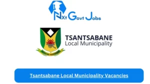 Tsantsabane Local Municipality Vacancies 2023 @tsantsabane.gov.za Careers Portal