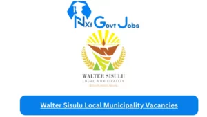 Walter Sisulu Local Municipality Vacancies 2023 @www.wslm.gov.za Careers Portal